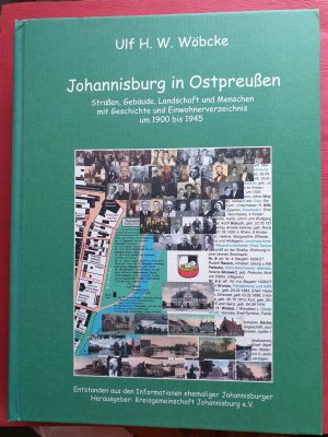 Johannisburg in Ostpreußen - Straßen, Gebäude, Landschaft und Menschen, mit Geschichte und Einwohnerverzeichnis, um 1900 bis 1945