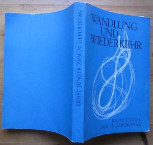 Wandlung und Wiederkehr., Festschrift zum 70. Geburtstag Ernst Jüngers.