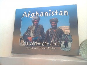 gebrauchtes Buch – Pichler, Helmut und Martin Huber – Afghanistan - das verbotene Land - erlebt von Helmut Pichler.  [Text: Martin Huber]