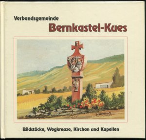 Verbandsgemeinde Bernkastel-Kues. Bildstöcke, Wegkreuze, Kirchen und Kapellen