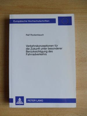 Verkehrskonzeptionen für die Zukunft unter besonderer Berücksichtigung des Fahrradverkehrs - Eine ökonomisch-politische Analyse