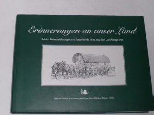 Erinnerungen an unser Land. Kohle, Federzeichnungen und begleitende Texte aus dem Oberbergischen