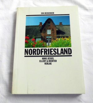 Nordfriesland - Ein Reisebuch