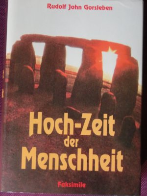 Hoch-Zeit der Menschheit : Das Weltgesetz der Drei oder Entstehen - Sein - Vergehen in Ursprache, Urschrift, Urglaube ; aus den Runen geschöpft. 764 Seiten