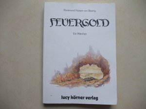 gebrauchtes Buch – Bissing, Ronimund H von – Feuergold - Ein Märchen