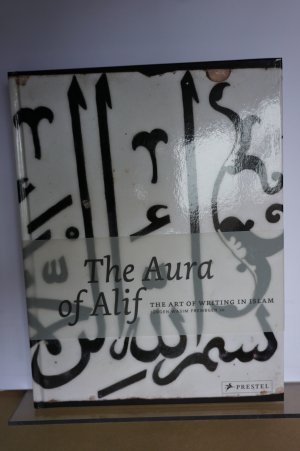 gebrauchtes Buch – Jürgen Wasim Frembgen – The Aura of Alif. The Art of Writing in Islam