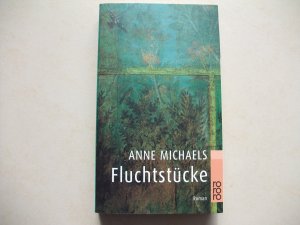 gebrauchtes Buch – Anne Michaels – Fluchtstücke