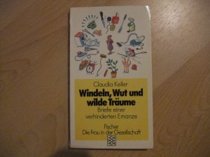 gebrauchtes Buch – Claudia Keller – Windeln, Wut und wilde Träume - Briefe einer verhinderten Emanze