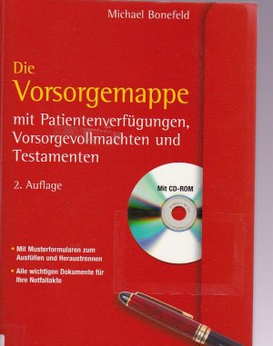 Die Vorsorgemappe mit Patientenverfügungen, Vorsorgevollmachten und Testamenten und CD-ROM; (2.A. 2008)