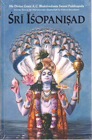 Sri Isopanisad : Das Wissen, das uns Krsna, dem Höchsten Persönlichen Gott, Sri Krsna, näher bringt.