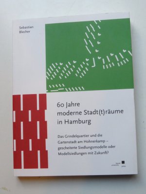 gebrauchtes Buch – Sebastian Blecher – 60 Jahre moderne Stadt(t)räume in HAMBURG - Das Grindelquartier und die Gartenstadt am Hohnerkamp – gescheiterte Siedlungsmodelle oder Modellsiedlungen mit Zukunft?