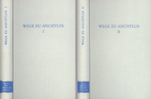 Wege zu Aischylos. Zwei Bände. Band I: Zugang. Aspekte der Forschung. Nachleben / Band II: Die einzelnen Dramen (Wege der Forschung, Band LXXXVII + CCCCLXV […]