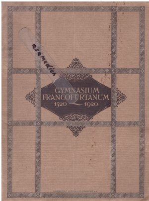 Gymnasium Francofurtanum 1520-1920 -- Festgabe den Teilnehmern an der Vierhundertjahr Feier am 26.und27 August 1920