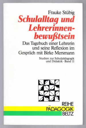 Schulalltag und Lehrerinnenbewusstsein. Das Tagebuch einer Lehrerin und seine Reflexion im Gespräch mit Birke Mersmann.