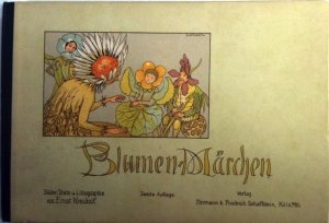 Blumen-Märchen. Bilder, Texte und Lithographie