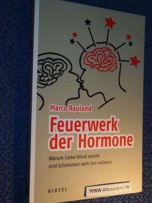 gebrauchtes Buch – Marco Rauland – Feuerwerk der Hormone : warum Liebe blind macht und Schmerzen weh tun müssen.