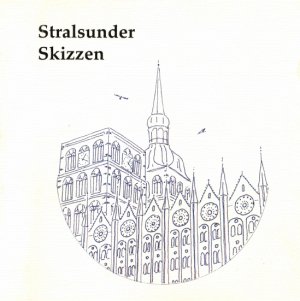 Stralsunder Skizzen. Mit Illustrationen des Verfassers und zahlreichen, z.T. farbigen Fotos