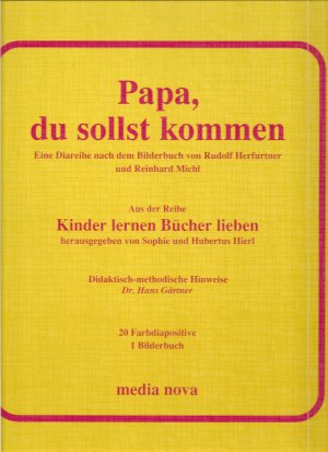 Papa, du sollst kommen. Bilderbuch und eine Diareihe nach dem Bilderbuch von Rudolf Herfurtner und Reinhard Michl. Aus der Reihe: Kinder lernen Bücher […]