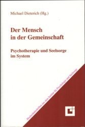 Der Mensch in der Gemeinschaft - Psychotherapie und Seelsorge im System.