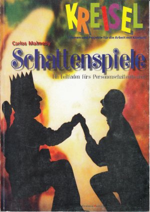 Schattenspiele - Ein Leitfaden fürs Personenschattentheater / Kreisel - Themen und Projekte für die Arbeit mit Kindern