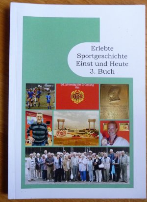 Erlebte Sportgeschichte Einst und Heute,