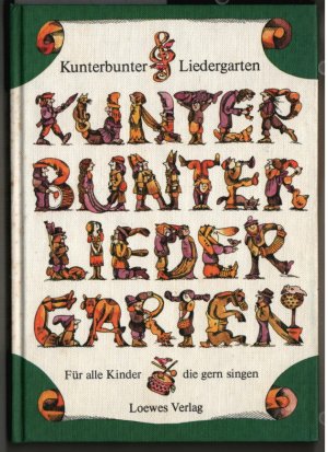 gebrauchtes Buch – Rilz, René und Margret Rettich – Kunterbunter Liedergarten : ein Strauß schöner alter Kinderlieder. gebunden von René Rilz und reich verziert von Margret Rettich.