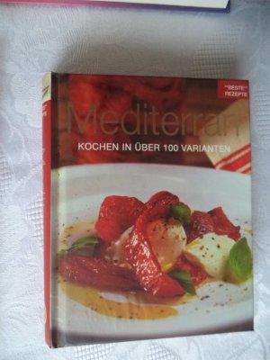 Mediterran - Kochen in über 100 Varianten