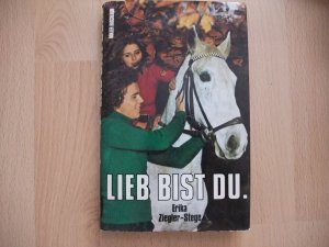 gebrauchtes Buch – Erika Ziegler-Stege – Lieb bist du