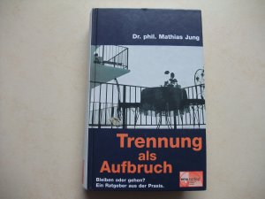 gebrauchtes Buch – Mathias Jung – Trennung als Aufbruch - Bleiben oder gehen?