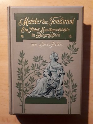 Meister der Tonkunst - Ein Stück Musikgeschichte in Biographien