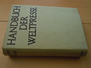 Handbuch der Weltpresse. Eine Darstellung des Zeitungswesens aller Länder. Hrsg. in gemeinschaftl. Arbeit vom Institut für Zeitungswissenschaft ... und […]