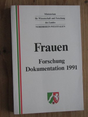 gebrauchtes Buch – Ministerium für Wissenschaft und Forschung des Landes NRW – Frauen. Forschung. Dokumentation 1991.