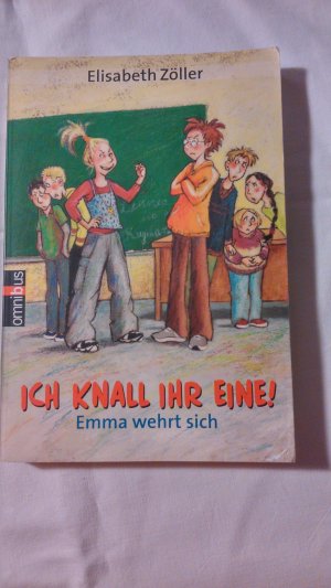 gebrauchtes Buch – Elisabeth Zöller – Ich knall ihr eine! Emma wehrt sich