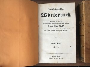 Deutsch-slowenisches Wörterbuch. Hrsg. auf Kosten des Hochwürdigen Herrn Fürstbischofes von Laibach, Anton Alois Wolf 2 Bde.