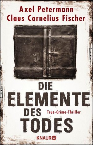 gebrauchtes Buch – Axel Petermann;  – Die Elemente des Todes - True-Crime-Thriller