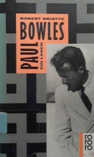 gebrauchtes Buch – Robert Briatte – Paul Bowles. Ein Leben