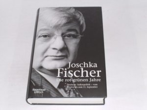 gebrauchtes Buch – Joschka Fischer – Die rot-grünen Jahre: Vom Kosovokrieg bis zum 11. September.