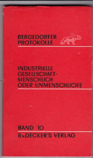 gebrauchtes Buch – Dahrendorf, Prof. Dr – Industrielle Gesellschaft - menschlich oder unmenschlich? - Bergedorfer Protokolle Band 10 - Bergedorfer Gesprächskreis zu Fragen der freien industriellen Gesellschaft