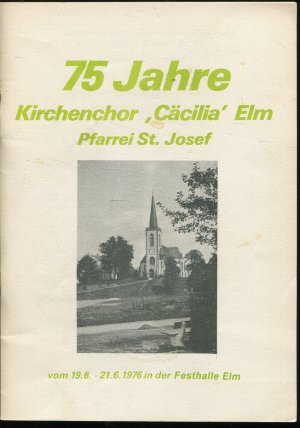 75 Jahre Kirchenchor Cäcilia Elm, Pfarrei St. Josef - Festschrift 1976