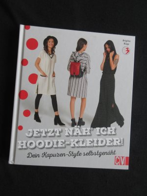 gebrauchtes Buch – Brigitte Büge – Jetzt näh ich Hoodie-Kleider! - Dein Kapuzen-Style selbstgenäht - mit Schnittmuster