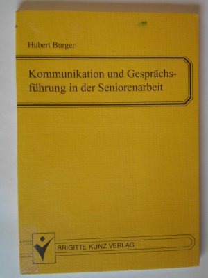 gebrauchtes Buch – Hubert Burger – Kommunikation und Gesprächsführung in der Seniorenarbeit