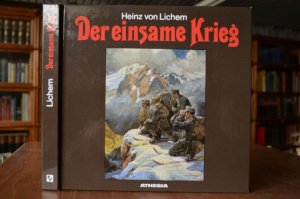 Der einsame Krieg. Erste Gesamtdokumentation des Gebirgskrieges 1915 - 1918 von den Julischen Alpen bis zum Stilfser Joch.