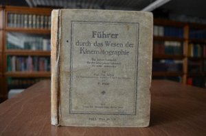 Führer durch das Wesen der Kinematographie. Ein kurzer Leitfaden für den praktischen Gebrauch.