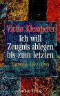 gebrauchtes Buch – Victor Klemperer – Ich will Zeugnis ablegen bis zum letzten. Hrsg. von Walter Nowojski. Unter Mitarb. von Hadwig Klemperer