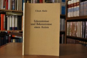 gebrauchtes Buch – Ulrich Abele – Erkenntnisse und Bekenntnisse eines Arztes.