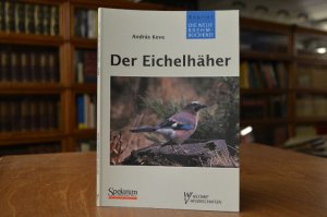 Der Eichelhäher. Garrulus glandarius. Die neue Brehm-Bücherei Bd. 410