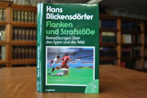 Flanken und Strafstösse. Betrachtungen über den Sport und die Welt. Mit einem Vorwort von Manfred Rommel