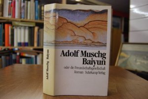 Baiyun oder die Freundschaftsgesellschaft. Roman.