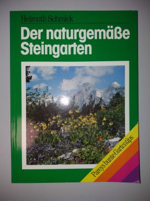 Der naturgemäße Steingarten; Parey bunte Gartentips