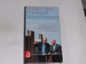 gebrauchtes Buch – Schorlemmer, Friedrich; Gysi – Was bleiben wird. Ein Gespräch über Herkunft und Zukunft